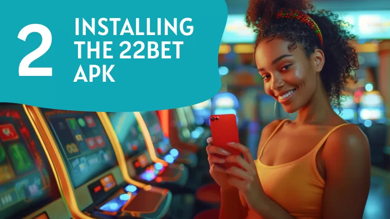 Installing the 22Bet APK